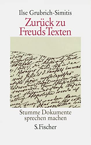 Zurück zu Freuds Texten: Stumme Dokumente sprechen machen von S. FISCHER