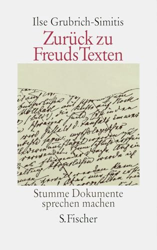 Zurück zu Freuds Texten: Stumme Dokumente sprechen machen von S. FISCHER