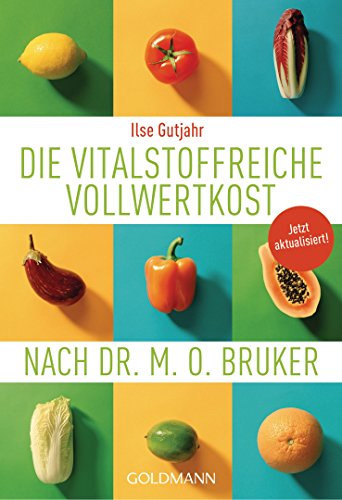 Die vitalstoffreiche Vollwertkost nach Dr. M.O. Bruker