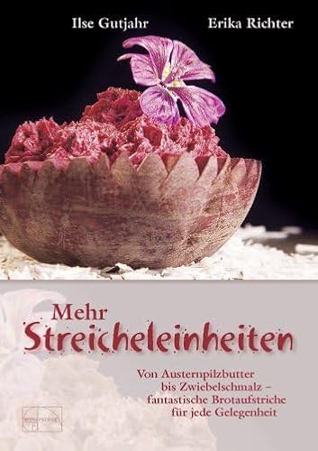 Mehr Streicheleinheiten: Von Austernpilzbutter bis Zwiebelschmalz - Fantastische Brotaufstriche für jede Gelegenheit Mehr Streicheleinheiten: Von Austernpilzbutter bis Zwiebelschmalz - Fantastische Brotaufstriche für jede Gelegenheit von Emu-Verlags-GmbH