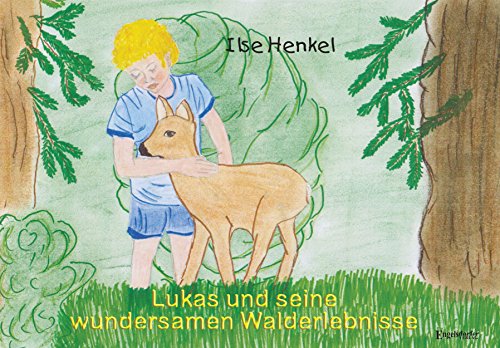 Lukas und seine wundersamen Walderlebnisse von Engelsdorfer Verlag