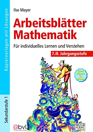 Arbeitsblätter Mathematik 7./8. Klasse: Für individuelles Lernen und Verstehen von Brigg Verlag KG