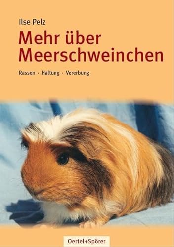 Mehr über Meerschweinchen: Rassen - Haltung - Vererbung von Oertel & Spörer