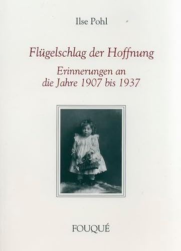 Flügelschlag der Hoffnung - Erinnerungen an die Jahre 1907 bis 1937 (Fouqué Literaturverlag)