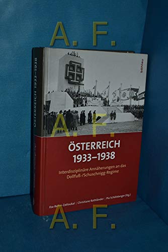 Österreich 19331938: Interdisziplinäre Bestandsaufnahmen und Perspektiven: Interdisziplinäre Annäherungen an das Dollfuß-/Schuschnigg-Regime von Bohlau Verlag