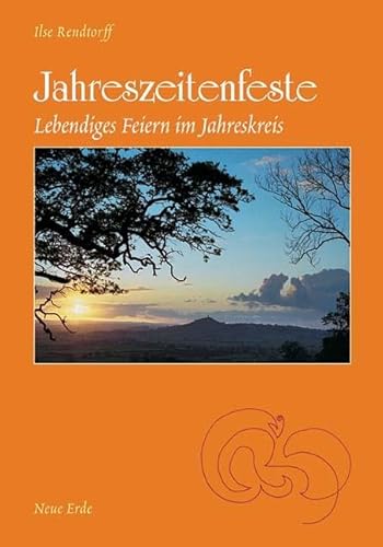 Jahreszeitenfeste: Lebendiges Feiern im Jahreskreis