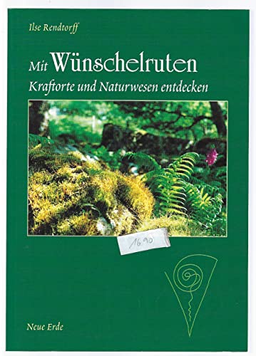 Mit Wünschelruten Kraftorte und Naturwesen entdecken Mit Wünschelruten Kraftorte und Naturwesen entdecken