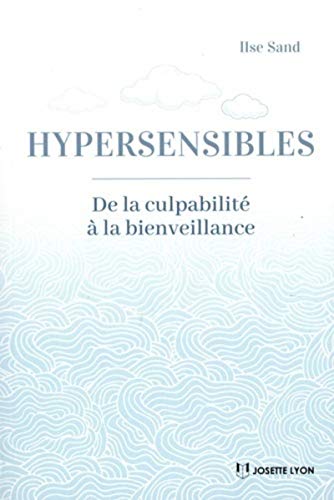 Hypersensibles, de la culpabilité à la bienveillance