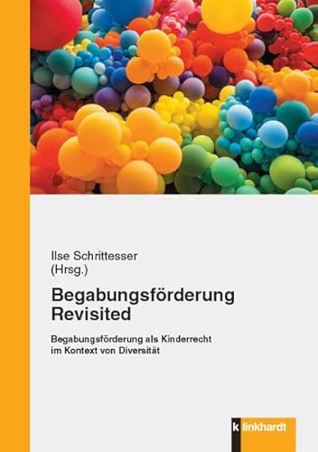 Begabungsförderung revisited: Begabungsförderung als Kinderrecht im Kontext von Diversität von Klinkhardt, Julius
