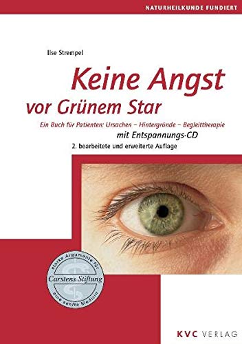 Keine Angst vor Grünem Star - Ein Buch für Patienten: Ursachen, Hintergründe, Begleittherapie, (inkl. CD) von NATUR UND MEDIZIN  KVC Verlag