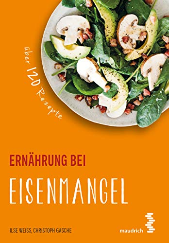 Ernährung bei Eisenmangel (maudrich.gesund essen): Über 120 Rezepte