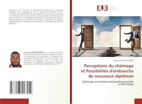 Perceptions du chômage et Possibilités d'embauche de nouveaux diplômés: Chômage et Insertion socioprofessionnelle en RD Congo von Éditions universitaires européennes