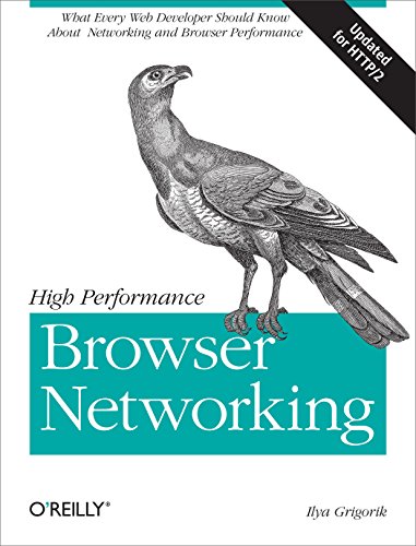 High Performance Browser Networking: What Every Web Developer Should Know about Networking and Web Performance High Performance Browser Networking: What Every Web Developer Should Know about Networking and Web Performance