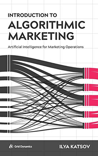 Introduction to Algorithmic Marketing: Artificial Intelligence for Marketing Operations