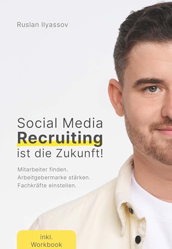 Social-Media-Recruiting ist die Zukunft!: Wie dein Unternehmen mithilfe von Social Media den Kampf um die Top-Talente gewinnt von Buchschmiede von Dataform Media GmbH