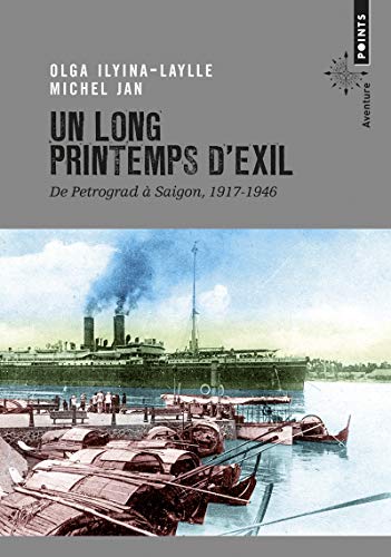 Un long printemps d'exil: De Petrograd à Saigon, 1917-1946 von Points