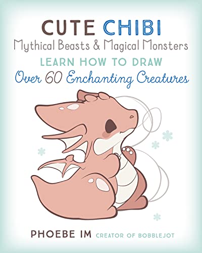 Cute Chibi Mythical Beasts & Magical Monsters: Learn How to Draw Over 60 Enchanting Creatures (Cute and Cuddly Art, Band 5) von Rock Point