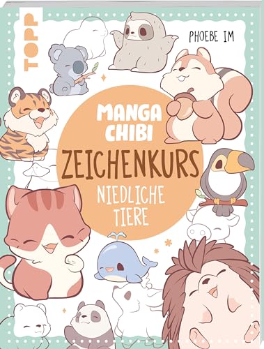 Manga Chibi – Zeichenkurs Niedliche Tiere: 75 knuddlige Kreaturen Schritt für Schritt erklärt