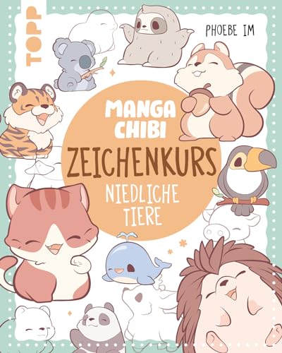 Manga Chibi – Zeichenkurs Niedliche Tiere: 75 knuddlige Kreaturen Schritt für Schritt erklärt von Frech