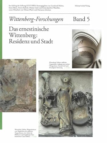 Das ernestinische Wittenberg: Residenz und Stadt, Wittenberg-Forschungen Band 5