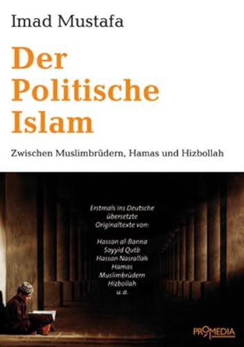 Der Politische Islam: Zwischen Muslimbrüdern, Hamas und Hizbollah