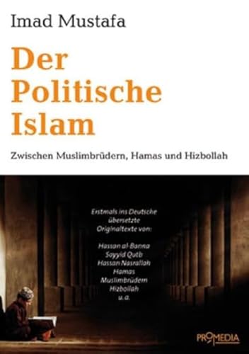 Der Politische Islam: Zwischen Muslimbrüdern, Hamas und Hizbollah