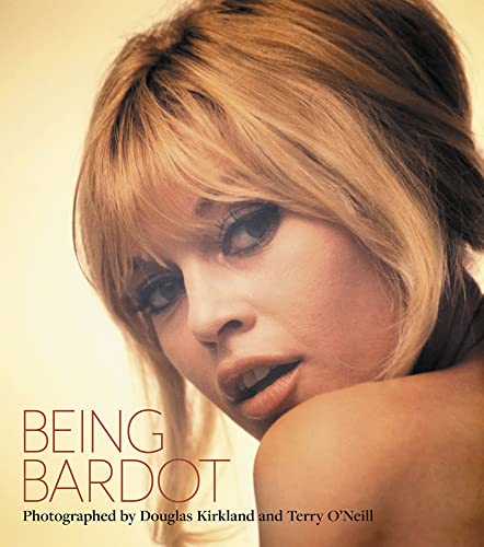 Being Bardot: Photographed by Douglas Kirkland and Terry O'Neill (Legends)