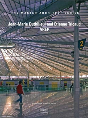 Jean-Marie Duthilleul and Etienne Tricaud AREP: The master architect series. Ouvrage français/anglais