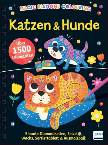 Magic Diamond Colouring - Katzen & Hunde: Diamond Painting mit über 1.500 Diamanten und 5 bunten Motivseiten. Kreativer Mal- und Bastelspaß für Kinder ab 5 Jahren von ULLMANN