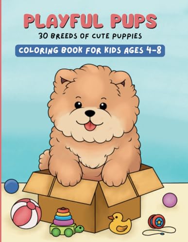 Playful Pups, 30 Breeds of Cute Puppies: Coloring Book for Kids Ages 4-8 (Kids Coloring Books) Playful Pups, 30 Breeds of Cute Puppies: Coloring Book for Kids Ages 4-8 (Kids Coloring Books)