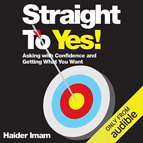 Straight to Yes!: Asking With Confidence and Getting What You Want von Wiley
