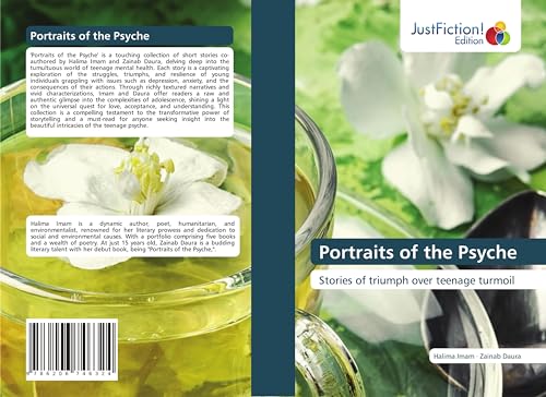 Portraits of the Psyche: Stories of triumph over teenage turmoil von JustFiction Edition