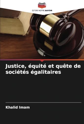 Justice, équité et quête de sociétés égalitaires von Editions Notre Savoir