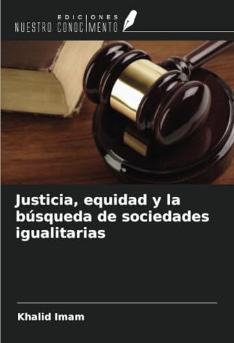 Justicia, equidad y la búsqueda de sociedades igualitarias von Ediciones Nuestro Conocimiento