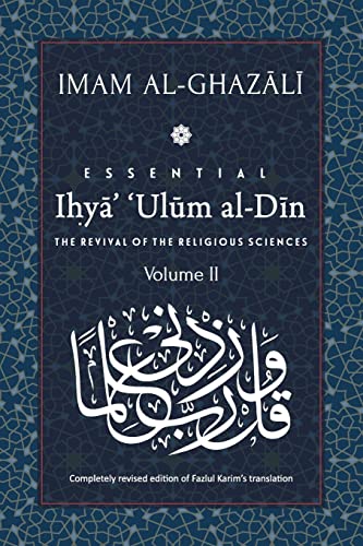 ESSENTIAL IHYA' 'ULUM AL-DIN - Volume 2: The Revival of the Religious Sciences