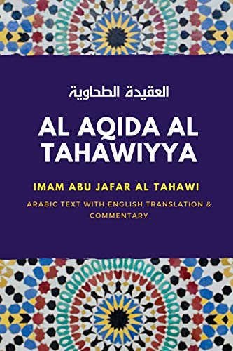 Al Aqida Al Tahawiyya : العقيدة الطحاوية: Arabic text with English Translation & Commentary: العقيدة ... text with English Translation & Commentary