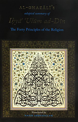 Al-Ghazali's Forty Principles of the Religion (Al- Arba'in Fi Usul ad-Din)