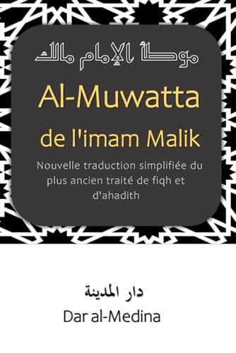 Al-Muwatta de l'imam Malik: Nouvelle traduction simplifiée du plus ancien traité de fiqh et d'ahadith von Independently published