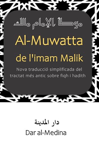 Al-Muwatta de l'imam Malik: Nova traducció simplificada del tractat més antic sobre fiqh i hadith von Independently published