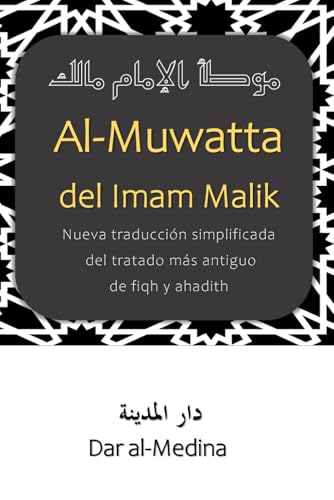 Al-Muwatta del Imam Malik: Nueva traducción simplificada del tratado más antiguo de fiqh y ahadith von Independently published
