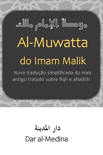 Al-Muwatta do Imam Malik: Nova tradução simplificada do mais antigo tratado sobre fiqh e ahadith von Independently published