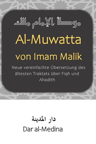 Al-Muwatta van Imam Malik: Nieuwe vereenvoudigde vertaling van de oudste verhandeling over fiqh en ahadith von Independently published