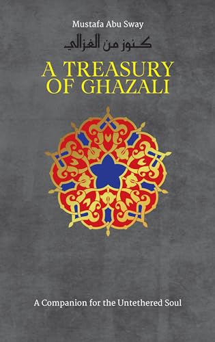 Treasury of Ghazali (Treasury in Islamic Thought and Civilization, 2, Band 2)
