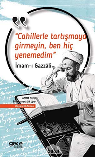 Cahillerle Tartismaya Girmeyin, Ben Hic Yenemedim: Imam-i Gazzali von Gece Kitaplığı