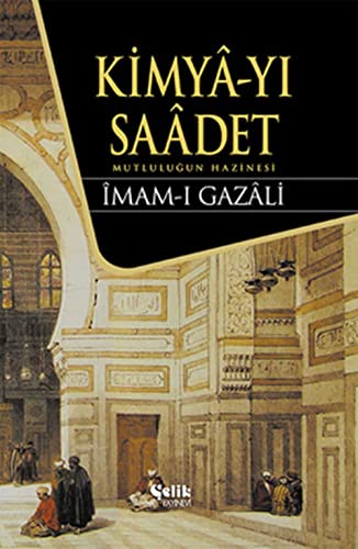 Kimya-yı Saadet (Ciltli): Mutluluğun Hazinesi von Çelik Yayınları
