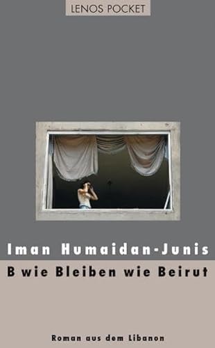 B wie Bleiben wie Beirut: Roman aus dem Libanon (LP) von Lenos Verlag
