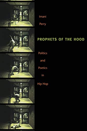 Prophets of the Hood: Politics and Poetics in Hip Hop von Duke University Press