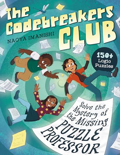 The Codebreakers Club: 150+ Logic Puzzles to Solve the Mystery of the Missing Puzzle Professor von Z Kids