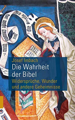 Die Wahrheit der Bibel: Widersprüche, Wunder und andere Geheimnisse von Theologischer Verlag Ag