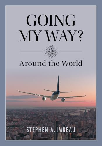 Going My Way?: Around the World (Imbeau Histories and Columns, Band 4) von Credo House Publishers
